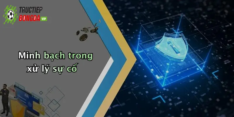 Minh bạch trong xử lý sự cố