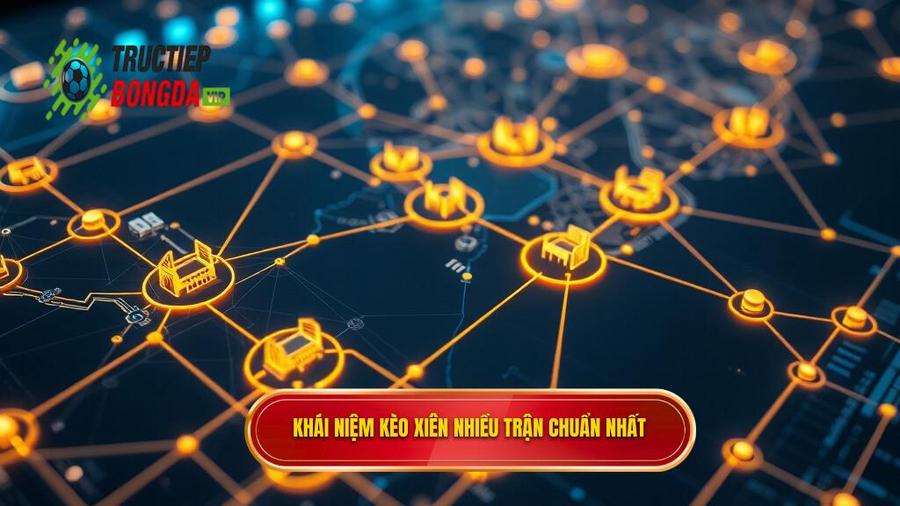 1. Khái niệm kèo xiên nhiều trận chuẩn nhất